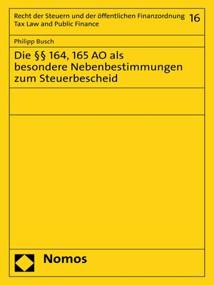 cover image of Die §§ 164, 165 AO als besondere Nebenbestimmungen zum Steuerbescheid